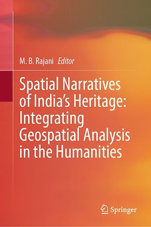 Téléchargez le livre :  Spatial Narratives of India's Heritage: Integrating Geospatial Analysis in the Humanities