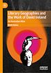 Télécharger le livre :  Literary Geographies and the Work of David Ireland