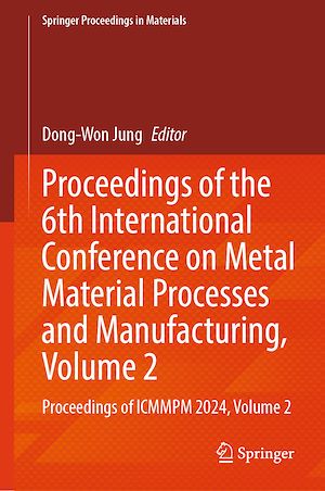 Download the eBook: Proceedings of the 6th International Conference on Metal Material Processes and Manufacturing, Volume 2
