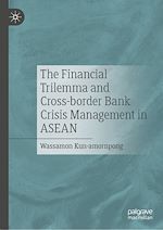 Télécharger le livre :  The Financial Trilemma and Cross-border Bank Crisis Management in ASEAN