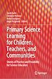 Télécharger le livre :  Primary Science Learning for Children, Teachers, and Communities