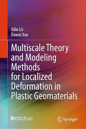 Téléchargez le livre :  Multiscale Theory and Modeling Methods for Localized Deformation in Plastic Geomaterials
