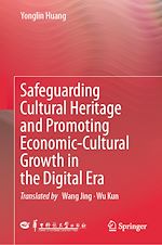 Télécharger le livre :  Safeguarding Cultural Heritage and Promoting Economic-Cultural Growth in the Digital Era