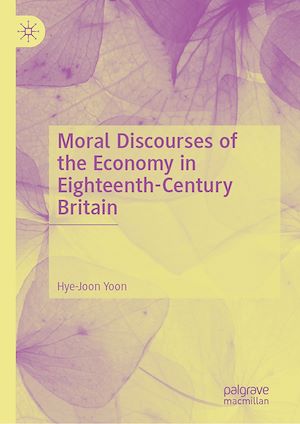 Téléchargez le livre :  Moral Discourses of the Economy in Eighteenth-Century Britain