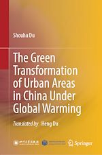 Télécharger le livre :  The Green Transformation of Urban Areas in China Under Global Warming