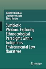 Télécharger le livre :  Symbiotic Wisdom: Exploring Ethnoecological Paradigms within Indigenous Environmental Law Narratives