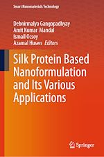 Télécharger le livre :  Silk Protein Based Nanoformulation and Its Various Applications