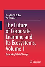 Télécharger le livre :  The Future of Corporate Learning and Its Ecosystems, Volume 1