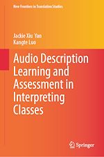 Télécharger le livre :  Audio Description Learning and Assessment in Interpreting Classes