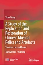 Télécharger le livre :  A Study of the Replication and Restoration of Chinese Musical Relics and Artefacts