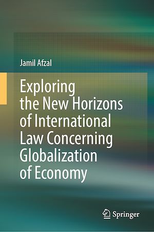 Téléchargez le livre :  Exploring the New Horizons of International Law Concerning Globalization of Economy