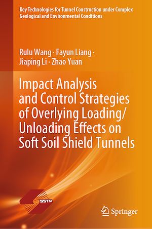 Téléchargez le livre :  Impact Analysis and Control Strategies of Overlying Loading/Unloading Effects on Soft Soil Shield Tunnels