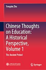 Télécharger le livre :  Chinese Thoughts on Education: A Historical Perspective, Volume 1