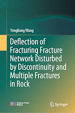 Télécharger le livre :  Deflection of Fracturing Fracture Network Disturbed by Discontinuity and Multiple Fractures in Rock