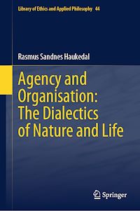 Download this ebook Agency and Organisation: The Dialectics of Nature and Life