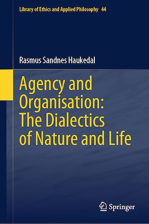 Téléchargez le livre :  Agency and Organisation: The Dialectics of Nature and Life