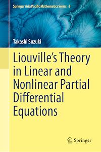 Download this ebook Liouville's Theory in Linear and Nonlinear Partial Differential Equations
