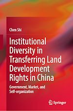 Télécharger le livre :  Institutional Diversity in Transferring Land Development Rights in China