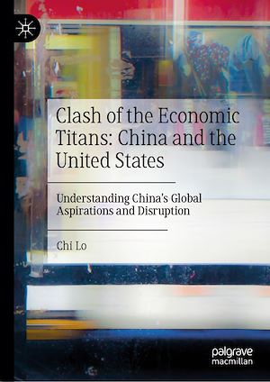 Téléchargez le livre :  Clash of the Economic Titans: China and the United States