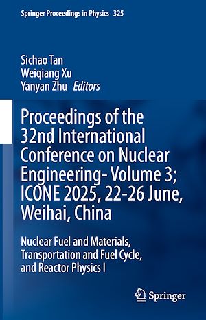 Téléchargez le livre :  Proceedings of the 32nd International Conference on Nuclear Engineering—Volume 3; ICONE 2025, 22-26 June, Weihai, China