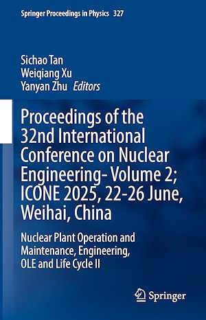 Téléchargez le livre :  Proceedings of the 32nd International Conference on Nuclear Engineering—Volume 2; ICONE 2025, 22-26 June, Weihai, China