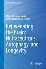 Télécharger le livre :  Rejuvenating the Brain: Nutraceuticals, Autophagy, and Longevity