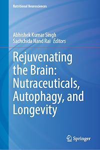 Téléchargez le livre :  Rejuvenating the Brain: Nutraceuticals, Autophagy, and Longevity