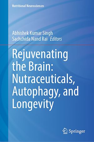 Télécharger le livre :  Rejuvenating the Brain: Nutraceuticals, Autophagy, and Longevity