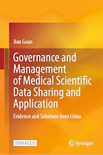 Télécharger le livre :  Governance and Management of Medical Scientific Data Sharing and Application