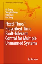 Télécharger le livre :  Fixed-Time/Prescribed-Time Fault-Tolerant Control for Multiple Unmanned Systems
