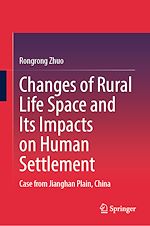 Télécharger le livre :  Changes of Rural Life Space and Its Impacts on Human Settlement