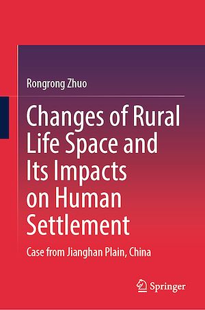 Téléchargez le livre :  Changes of Rural Life Space and Its Impacts on Human Settlement