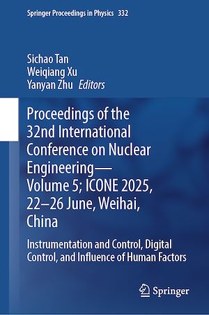 Téléchargez le livre :  Proceedings of the 32nd International Conference on Nuclear Engineering- Volume 5; ICONE 2025, 22-26 June, Weihai, China