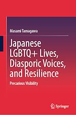 Télécharger le livre :  Japanese LGBTQ+ Lives, Diasporic Voices, and Resilience