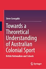 Télécharger le livre :  Towards a Theoretical Understanding of Australian Colonial Sport
