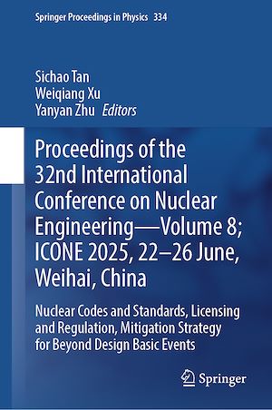 Téléchargez le livre :  Proceedings of the 32nd International Conference on Nuclear Engineering— Volume 8; ICONE 2025, 22-26 June, Weihai, China