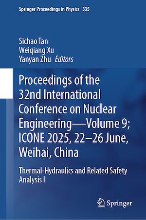 Téléchargez le livre :  Proceedings of the 32nd International Conference on Nuclear Engineering- Volume 9; ICONE 2025, 22-26 June, Weihai, China