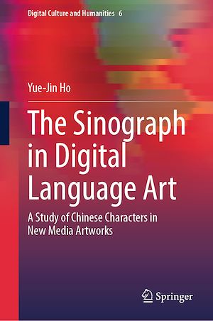 Téléchargez le livre :  The Sinograph in Digital Language Art