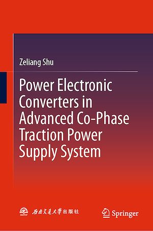Téléchargez le livre :  Power Electronic Converters in Advanced Co-Phase Traction Power Supply System