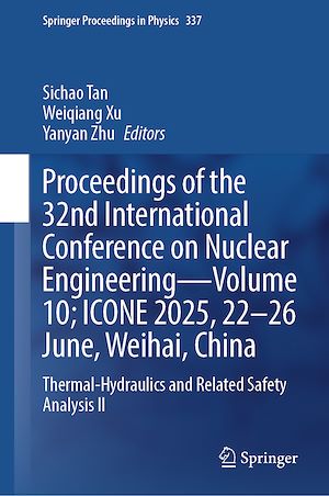 Téléchargez le livre :  Proceedings of the 32nd International Conference on Nuclear Engineering—Volume 10; ICONE 2025, 22-26 June, Weihai, China