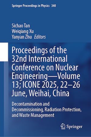 Téléchargez le livre :  Proceedings of the 32nd International Conference on Nuclear Engineering—Volume 13; ICONE 2025, 22–26 June, Weihai, China