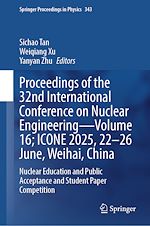 Télécharger le livre :  Proceedings of the 32nd International Conference on Nuclear Engineering—Volume 16; ICONE 2025, 22–26 June, Weihai, China
