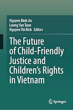 Télécharger le livre :  The Future of Child-Friendly Justice and Children's Rights in Vietnam