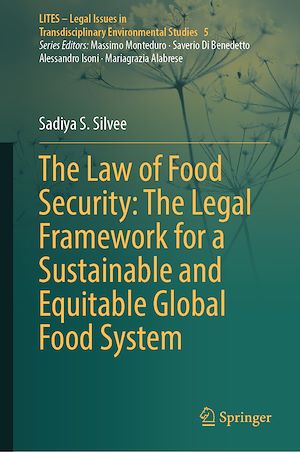 Téléchargez le livre :  The Law of Food Security: The Legal Framework for a Sustainable and Equitable Global Food System