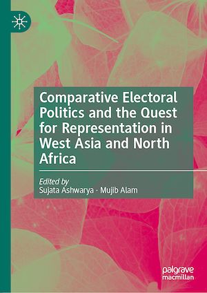 Téléchargez le livre :  Comparative Electoral Politics and the Quest for Representation in West Asia and North Africa