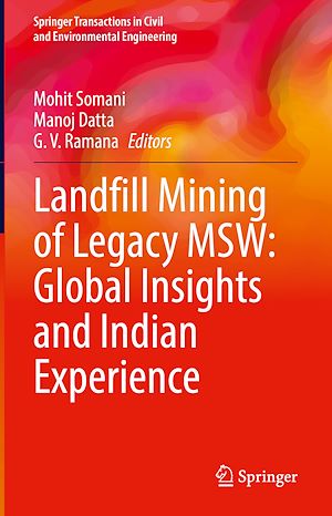 Téléchargez le livre :  Landfill Mining of Legacy MSW: Global Insights and Indian Experience