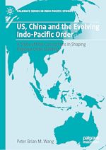 Télécharger le livre :  US, China and the Evolving Indo-Pacific Order