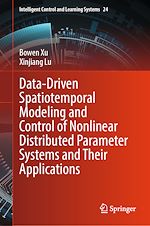 Télécharger le livre :  Data-Driven Spatiotemporal Modeling and Control of Nonlinear Distributed Parameter Systems and Their Applications