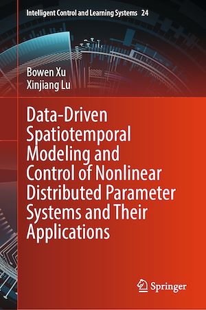 Téléchargez le livre :  Data-Driven Spatiotemporal Modeling and Control of Nonlinear Distributed Parameter Systems and Their Applications