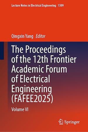 Téléchargez le livre :  The Proceedings of the 12th Frontier Academic Forum of Electrical Engineering (FAFEE2025)